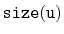 $ \mathtt{size(u)}$