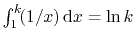 $ \int_1^k\! (1/x)\, \mathrm{d}x= \ln k$