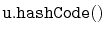 $ \mathtt{u.hashCode()}$