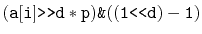 $ \mathtt{(a[i] \text{\ttfamily >>} d*p)\text{\ttfamily\&}((1\text{\ttfamily <<}d)-1)}$