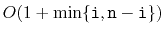 $ O(1+\min\{\ensuremath{\mathtt{i}},\ensuremath{\mathtt{n}}-\ensuremath{\mathtt{i}}\})$