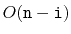 $ O(\ensuremath{\mathtt{n}}-\ensuremath{\mathtt{i}})$