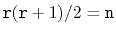 $ \ensuremath{\mathtt{r}}(\ensuremath{\mathtt{r}}+1)/2 = \ensuremath{\mathtt{n}}$