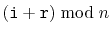 $ (\ensuremath{\mathtt{i}}+\ensuremath{\mathtt{r}})\bmod n$