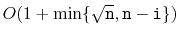 $ O(1+\min\{\sqrt{\ensuremath{\mathtt{n}}},\ensuremath{\mathtt{n}}-\ensuremath{\mathtt{i}}\})$