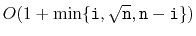$ O(1+\min\{\ensuremath{\mathtt{i}},\sqrt {\ensuremath{\mathtt{n}}},\ensuremath{\mathtt{n}}-\ensuremath{\mathtt{i}}\})$