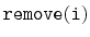 $ \mathtt{remove(i)}$