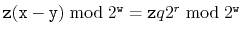 $ \ensuremath{\mathtt{z}}(\ensuremath{\mathtt{x}}-\ensuremath{\mathtt{y}})\bmod ...
...emath{\mathtt{w}}}=\ensuremath{\mathtt{z}}q2^r\bmod 2^{\ensuremath{\mathtt{w}}}$