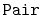 $ \mathtt{Pair}$