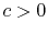 $ c>0$