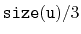 $ \ensuremath{\mathtt{size(u)}}/3$