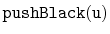 $ \mathtt{pushBlack(u)}$