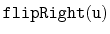 $ \mathtt{flipRight(u)}$