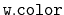 $ \mathtt{w.color}$