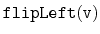 $ \mathtt{flipLeft(v)}$