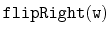 $ \mathtt{flipRight(w)}$