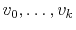 $ v_0,\ldots,v_k$
