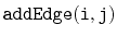 $ \mathtt{addEdge(i,j)}$