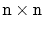 $ \ensuremath{\mathtt{n}}\times\ensuremath{\mathtt{n}}$