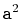 $ \ensuremath{\mathtt{a}}^2$