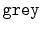 $ \mathtt{grey}$