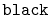 $ \mathtt{black}$