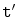 $ \mathtt{t'}$