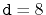 $ \ensuremath {\mathtt {d}}=8$