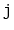 $ \mathtt{j}$
