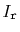 $ I_{\ensuremath{\mathtt{r}}}$