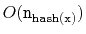 $ O(\ensuremath{\mathtt{n}}_{\ensuremath{\mathtt{hash(x)}}})$