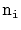 $ \ensuremath{\mathtt{n}}_{\ensuremath{\mathtt{i}}}$