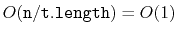 $ O(\ensuremath{\mathtt{n}}/\ensuremath{\mathtt{t.length)}} = O(1)$