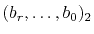 $ (b_r,\ldots,b_0)_2$