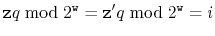 $\displaystyle \ensuremath{\mathtt{z}}q\bmod 2^{\ensuremath{\mathtt{w}}} = \ensuremath{\mathtt{z}}'q \bmod 2^{\ensuremath{\mathtt{w}}} = i
$