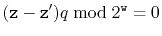 $\displaystyle (\ensuremath{\mathtt{z}}-\ensuremath{\mathtt{z}}')q\bmod 2^{\ensuremath{\mathtt{w}}} = 0
$