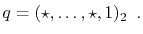 $\displaystyle q = (\star,\ldots,\star,1)_2 \enspace .
$