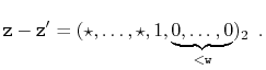$\displaystyle \ensuremath{\mathtt{z}}-\ensuremath{\mathtt{z}}' = (\star,\ldots,\star,1,\underbrace{0,\ldots,0}_{<\ensuremath{\mathtt{w}}})_2
\enspace .
$