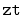 $ \mathtt{zt}$