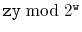 $ \ensuremath{\mathtt{z}} \ensuremath{\mathtt{y}}\bmod 2^{\ensuremath{\mathtt{w}}}$