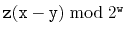 $ \ensuremath{\mathtt{z}}(\ensuremath{\mathtt{x}}-\ensuremath{\mathtt{y}})\bmod 2^{\ensuremath{\mathtt{w}}}$