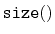 $ \mathtt{size()}$