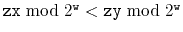 $ \ensuremath{\mathtt{zx}}\bmod 2^{\ensuremath{\mathtt{w}}} < \ensuremath{\mathtt{zy}}\bmod 2^{\ensuremath{\mathtt{w}}}$