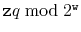 $ \ensuremath{\mathtt{z}}q\bmod
2^{\ensuremath{\mathtt{w}}}$