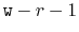 $ \ensuremath{\mathtt{w}}-r-1$