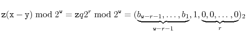$\displaystyle \ensuremath{\mathtt{z}}(\ensuremath{\mathtt{x}}-\ensuremath{\math...
...ldots,b_{1}}_{\ensuremath{\mathtt{w}}-r-1},1,\underbrace{0,0,\ldots,0}_{r})_2
$
