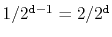 $ 1/2^{\ensuremath{\mathtt{d}}-1}=2/2^{\ensuremath{\mathtt{d}}}$