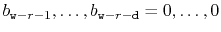 $ b_{\ensuremath{\mathtt{w}}-r-1},\ldots,b_{\ensuremath{\mathtt{w}}-r-\ensuremath{\mathtt{d}}}=0,\ldots,0$