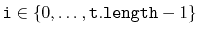 $ \ensuremath{\mathtt{i}}\in\{0,\ldots,\ensuremath{\mathtt{t.length}}-1\}$