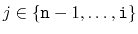 $ j\in\{\ensuremath{\mathtt{n}}-1,\ldots,\ensuremath{\mathtt{i}}\}$
